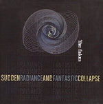 the album cover for Fakes - Sudden Radiance & Fantastic Collapse