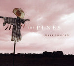 the album cover for Pines - Dark So Gold