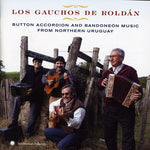 Los Gauchos de Roldán - Button Accordion and Bandoneon Music From Northern Uruguay (CD)