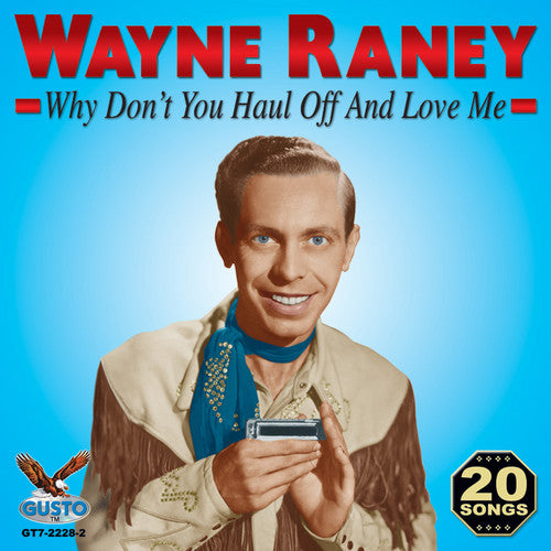 the album cover for Wayne Raney - Why Don't You Haul Off and Love Me