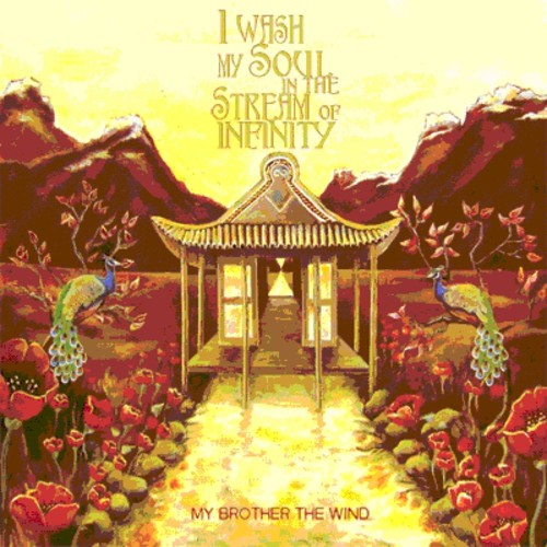 the album cover for My Brother The Wind - I Wash My Soul in the Stream of Infinity