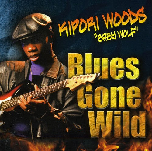 Kipori "Baby Wolf" Woods - Blues Gone Wild (CD)
