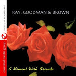 Ray, Goodman & Brown - A Moment with Friends (CD)