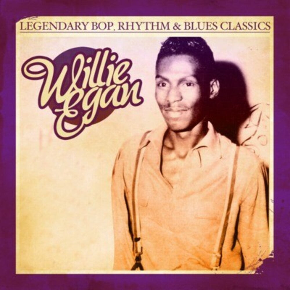 the album cover for Willie Egan - Legendary Bop Rhythm & Blues Classics