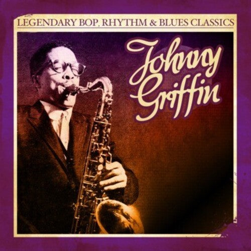 Johnny Griffin - Legendary Bop Rhythm & Blues Classics (CD)