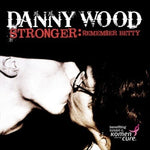 ダニー・ウッド - Stronger: Remember Betty (CD)
