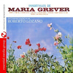Roberto Lozano - Inmortales de María Grever (CD)
