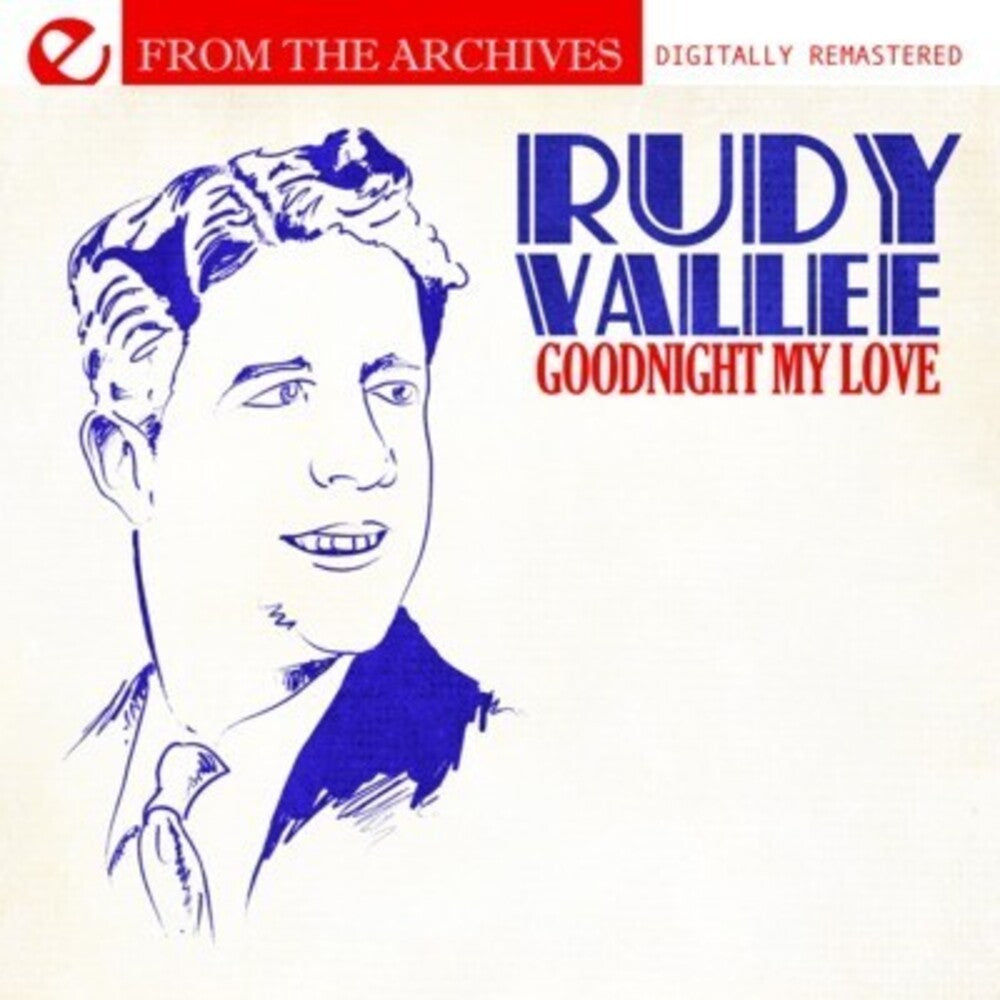 the album cover for Rudy Vallee - Goodnight My Love - from the Archives