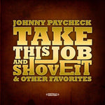 the album cover for Johnny Paycheck - Take This Job and Shove It & Other Favorites