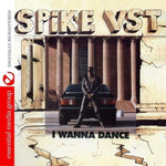the album cover for Spike VST - I Wanna Dance