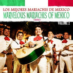 the album cover for Los Mejores Mariachis De Mexico - Marvelous Mariachis of Mexico Vol. 2