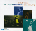 the album cover for Patrick Rydman - What Took You So Long