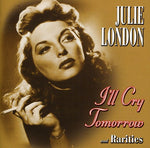 the album cover for Julie London - I'll Cry Tomorrow and Rarities