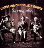 The Carolina Chocolate Drops - Leaving Eden (Vinilo)