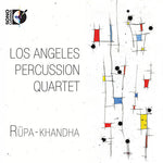 the album cover for Los Angeles Percussion Quartet - Rupa-khandha [With Blu-ray Audio]