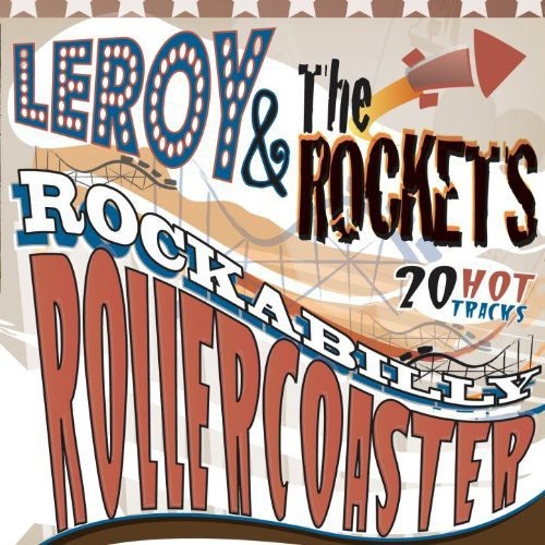 the album cover for Leroy and the Rockets - Rockabilly Rollercoaster [Import]