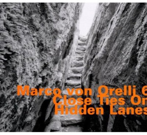 the album cover for Von Marco Orelli - Close Ties on Hidden Lanes