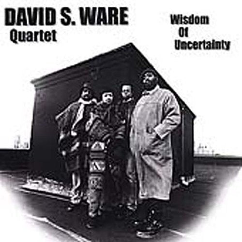 the album cover for David S. Ware - Wisdom of Uncertainty