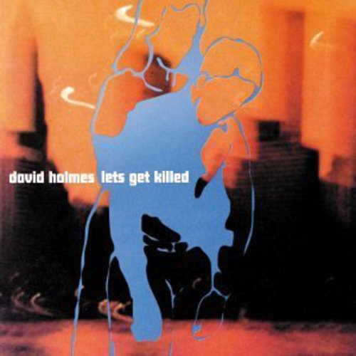 the album cover for David Holmes - Let's Get Killed [Import]