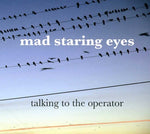the album cover for Mad Staring Eyes - Talking To The Operator [Import]