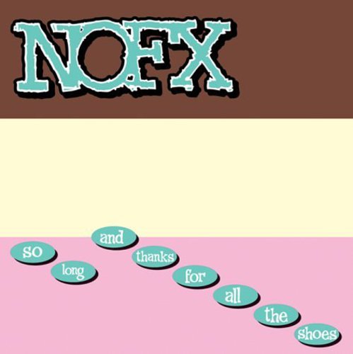 the album cover for NOFX - So Long and Thanks For All The Shoes