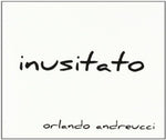 the album cover for Andreucci Orlando - Inusitato [Import]