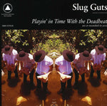 the album cover for Slug Guts - Playin' In Time With The Deadbeat