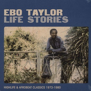 Ebo Taylor - Life Stories: Highlife & Afrobeat Classics 1973-1980 (Vinyl)