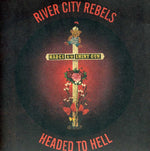 River City Rebels - Headed to Hell 7 (Vinyl)