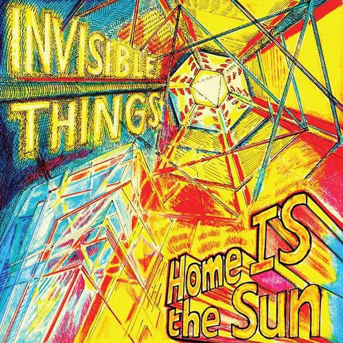 the album cover for Invisible Things - Home Is the Sun