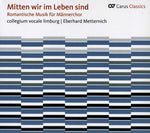 the album cover for Eberhard Metternich - Romantic Music for Men's Choir: Mitten Wir Im