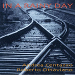 the album cover for Andrea Centazzo & Roberto Ottaviano - In a Rainy Day