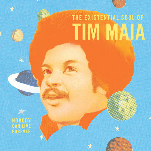 Tim Maia - Nobody Can Live Forever: The existential Soul Of Tim Maia (Vinyl)
