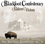 the album cover for Blackfoot Confederacy - Elders Vision: Pow-Wow Songs Recorded Live At Kyi-Yo