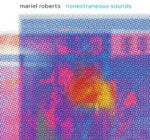the album cover for Mariel Roberts - Nonextraneous Sounds