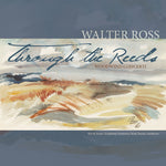 the album cover for Walter Ross - Through the Reeds: Woodwind Concerti