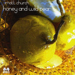 the album cover for Matt Church - Honey & Wild Pear [Import]