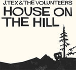 the album cover for J Tex & The Volunteers - House on the Hill