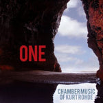 the album cover for Kurt Rohde - One: Chamber Music of Kurt Rohde