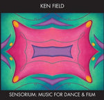 the album cover for Ken Field - Sensorium: Music for Dance & Film