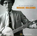 Roscoe Holcomb - High Lonesome Sound (CD)