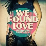 the album cover for Dj Party - We Found Love (Mod)