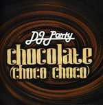 the album cover for Dj Party - Chocolate (Choco Choco)