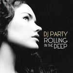 the album cover for Dj Party - Rolling in the Deep