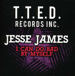 the album cover for Jesse James - I Can Do Bad By Myself