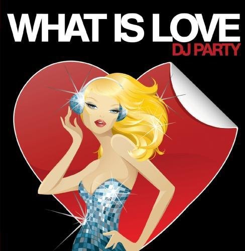 the album cover for Dj Party - What Is Love
