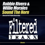 the album cover for Robbie Rivera & Willie Morales - Sound the Horn