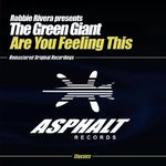 the album cover for Robbie Rivera Pres The Green Giant - Are You Feeling This