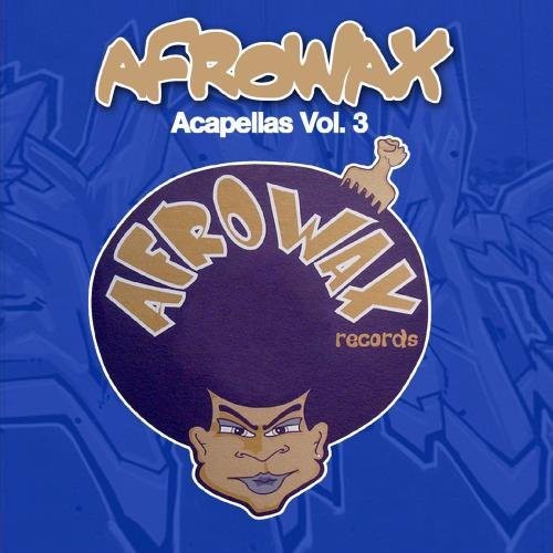 the album cover for DJ Afrowax - Acapellas, Vol. 3