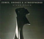 Steve Roach : Zones, Drones & Atmospheres (CD, Album)